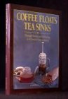 Imagen de archivo de Coffee Floats, Tea Sinks: Through History and Technology to a Complete Understanding a la venta por Fahrenheit's Books