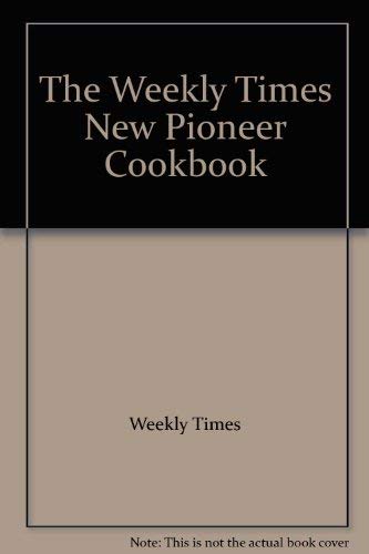 9780646095370: The Weekly Times New Pioneer Cookbook
