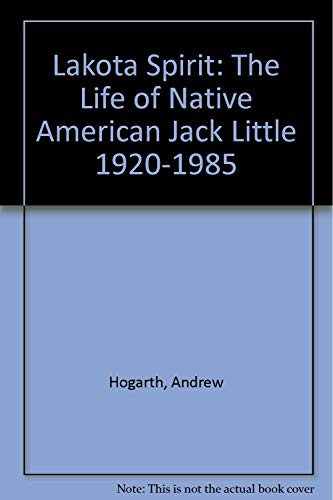 Stock image for Lakota Spirit: The Life of Naive American Jack Little 1920-1985 for sale by Bookmans