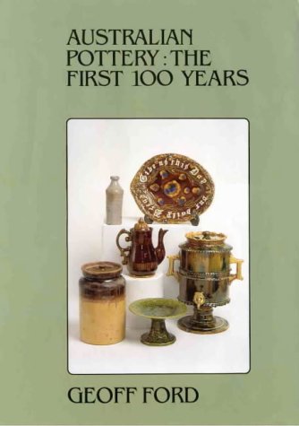Australian pottery: The first 100 years (9780646125015) by Ford, Geoff
