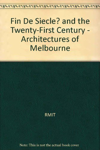 Stock image for Fin de Siecle?: And the Twenty-First Century: Architectures of Melbourne for sale by Hennessey + Ingalls