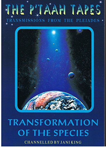 The P'Taah Tapes :Transmissions From The Pleiades : Transformation Of The Species