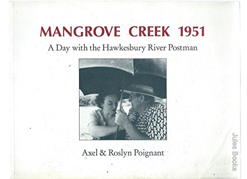 Stock image for Mangrove Creek 1951: A Day With The Hawkesbury River Postman for sale by THE CROSS Art + Books