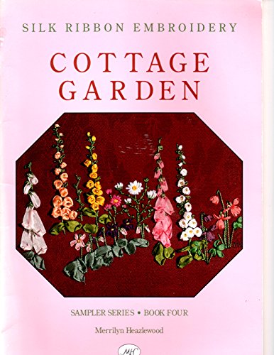 Stock image for Silk Ribbon Embroidery - Cottage Garden (Sampler Series, Book Four) for sale by Jenson Books Inc