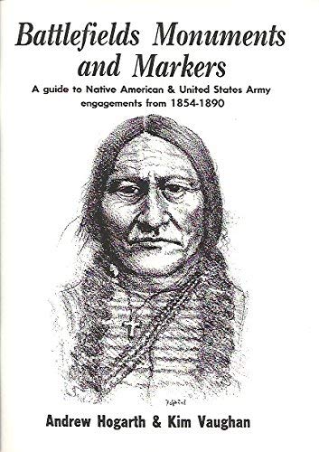 Imagen de archivo de Battlefields Monuments and Markers. A Guide to Native American and United States Army Engagements from 1854 to 1890 a la venta por Patrico Books