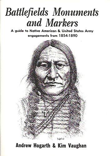 Stock image for Battlefields Monuments and Markers. A Guide to Native American and United States Army Engagements from 1854 to 1890 for sale by Patrico Books