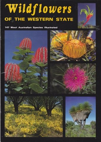 Beispielbild fr WILDFLOWERS OF THE WESTERN STATE (147 WESTERN AUSTRALIAN SPECIES ILLUSTRATED) zum Verkauf von medimops