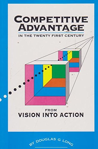 Imagen de archivo de Competitive Adventage in the Twenty First Century. From Vision into Action a la venta por Global Village Books