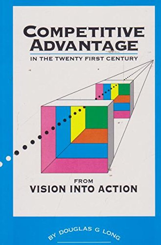 Competitive Adventage in the Twenty First Century. From Vision into Action