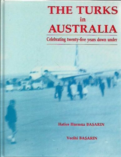 The Turks in Australia; Celebrating Twenty-five Years Down Under