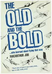Stock image for The Old and the Bold - Who Learned About Flying That Way - There are Old Pilots and Bold Pilots - But No Old Bold Pilots for sale by Bahamut Media