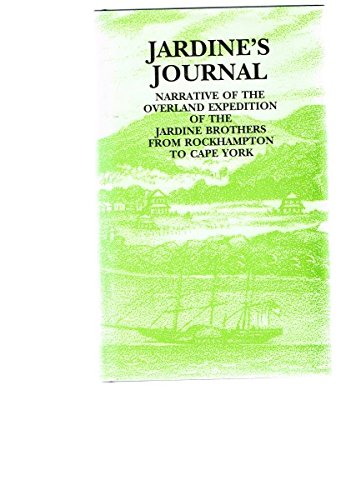 Imagen de archivo de Jardine's Journal: Narrative of the Overland Expedition of the Jardine Brothers from Rockhampton to Cape York. a la venta por BOOKHOME SYDNEY