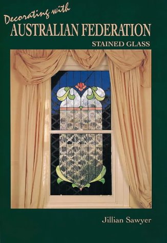 Imagen de archivo de Decorating with Australian Federation Stained Glass a la venta por Books From California