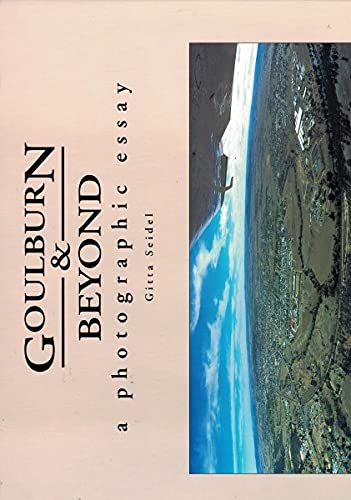 9780646201153: Goulburn & Beyond: A Photographic Essay