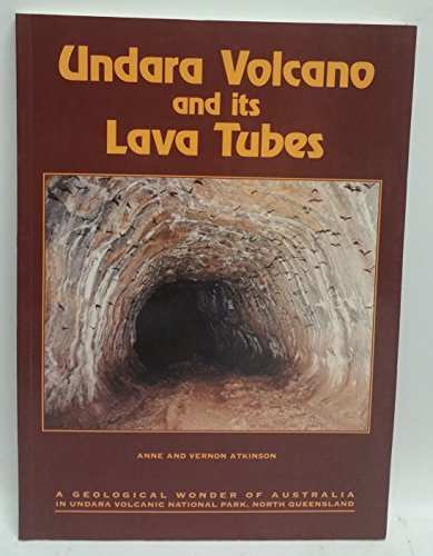 9780646201238: Undara Volcano and Its Lava Tubes : A Geological Wonder of Australia in Undara Volcanic National Park, North Queensland