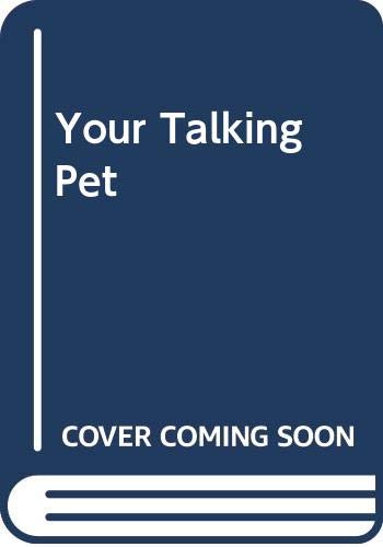 Beispielbild fr YOUR TALKING PET AND HOW TO ANSWER BACK zum Verkauf von Dromanabooks