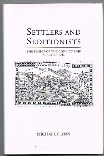 Settlers and seditionists: The people of the convict ship Surprize, 1794 (9780646205410) by Flynn, Michael