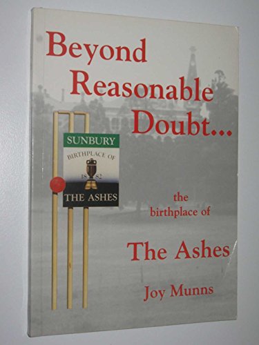 9780646221533: BEYOND REASONABLE DOUBT - Rupertswood, Sunbury - The Birthplace of The Ashes