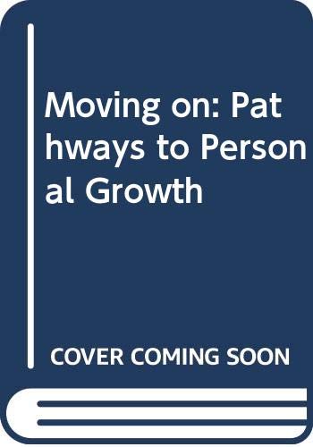 Stock image for Moving on: Pathways to Personal Growth for sale by WorldofBooks