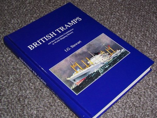 British Tramps and Their Peacetime Contribution to World Shipping History.