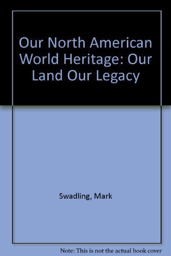 Beispielbild fr Our Land, Our Legacy: Our North American World Heritage zum Verkauf von Mispah books