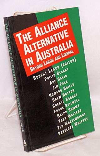 Imagen de archivo de The alliance alternative in Australia: Beyond labor and liberal a la venta por Best and Fastest Books