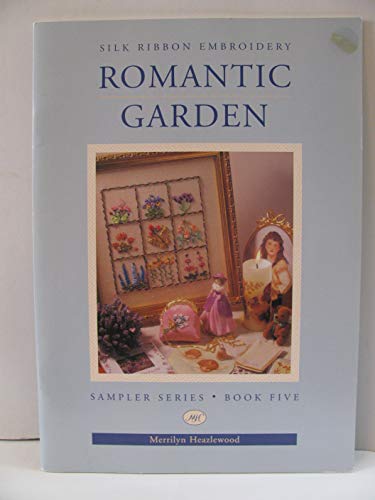 Stock image for Romantic Garden: Silk Ribbon Embroidery (Sampler Series, Book Five) for sale by HPB Inc.