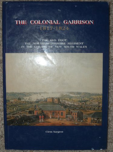 9780646256122: Colonial Garrison, 1817-24, The by Sargent, Clem