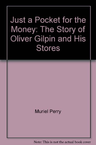 9780646257181: Just a Pocket for the Money: The Story of Oliver Gilpin and His Stores