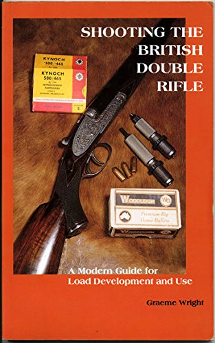 9780646259369: Shooting the British Double Rifle, a modern guide for load development use.