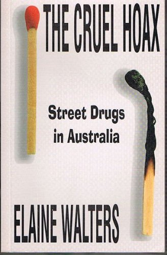 The Cruel Hoax : Street Drugs In Australia; 4Th Ed.