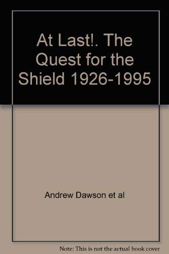 At Last!. The Quest for the Shield 1926-1995