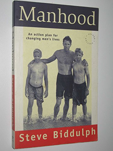 Manhood: an Action Plan for Changing Men's Lives (9780646261447) by Steve Biddulph