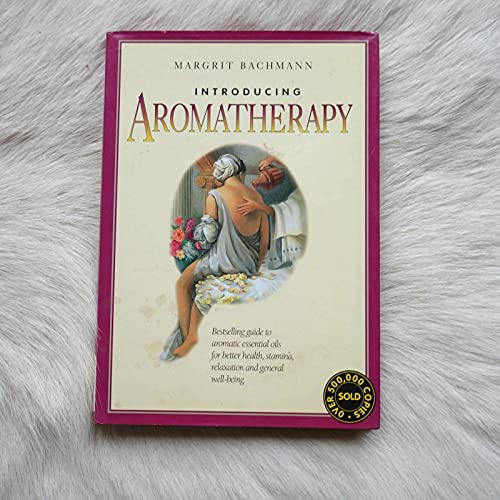 Beispielbild fr Introducing Aromatherapy - Beginnner's Guide to Aromatic Essential Oils for Better Health, Stamina, Relaxation and General Well-Being. zum Verkauf von WorldofBooks
