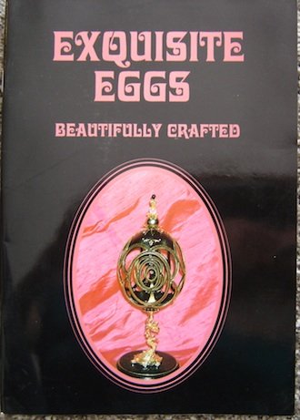 Stock image for Exquisite Eggs Beautifully Crafted, the Victorian Egg Decorators Guild, Inc. for sale by HPB Inc.