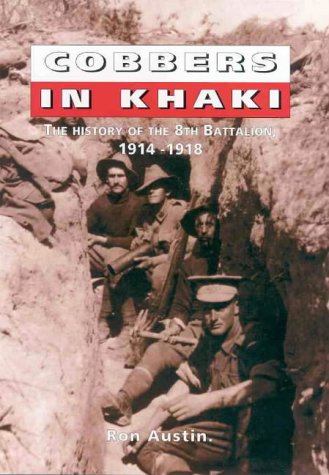 Cobbers in Khaki. The History of the 8th Battalion, 1914-1918