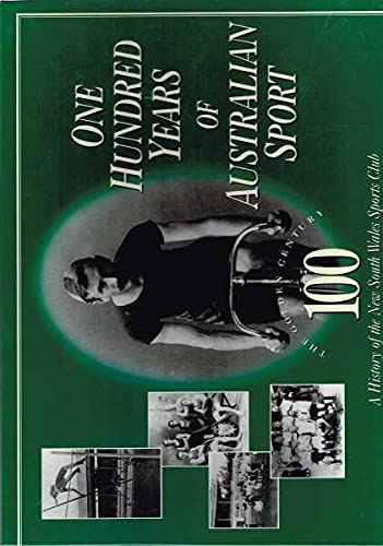 Imagen de archivo de One Hundred Years of Austrailian Sport: a History of the New South Wales Sports Club a la venta por Morshead Books