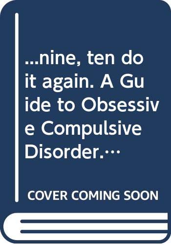 Beispielbild fr nine, ten do it again. A Guide to Obsessive Compulsive Disorder. For people with OCD & their families zum Verkauf von Cheryl's Books