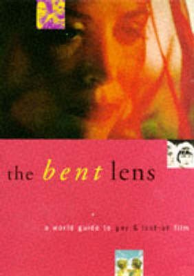 9780646308180: The Bent Lens: A World Guide to Gay and Lesbian Film