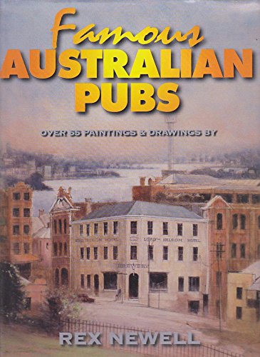 9780646314785: Famous Australian Pubs Over 55 Paintings & Drawings by Rex Newell