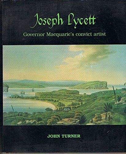 9780646321295: Joseph Lycett. Governor Macquarie's Convict Artist