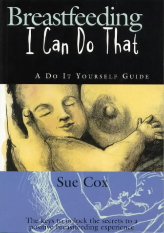 Stock image for Breastfeeding: I Can Do That - A Do-it-yourself Guide for sale by WorldofBooks