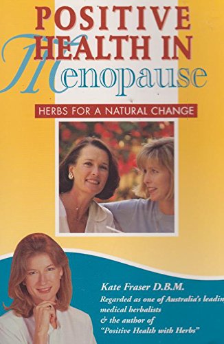 Stock image for Positive Health in Menopause - Herbs for a Natural Change for sale by Books@Ruawai