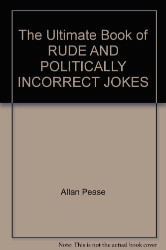 Beispielbild fr The Ultimate Book of RUDE AND POLITICALLY INCORRECT JOKES zum Verkauf von WorldofBooks