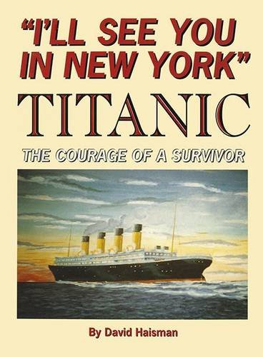 Beispielbild fr I'll See You in New York" - Titanic: The Courage of a Survivor zum Verkauf von AwesomeBooks