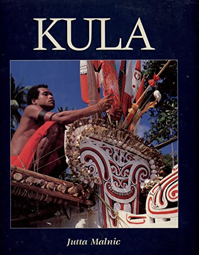 Kula: Myth and Magic in the Trobriand Islands (9780646346175) by Malnic, Jutta; Kasaipwalova, John