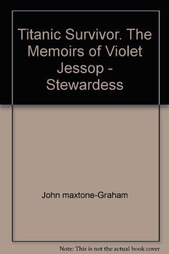 Imagen de archivo de Titanic Survivor: the Newly Discovered Memoirs of Violet Jessop Who Survived Both the Titanic And Britannic Disasters a la venta por Book Haven