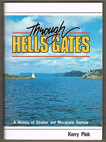 Stock image for Through Hells Gates. A History of Strahan and Macquarie Harbour for sale by Arapiles Mountain Books - Mount of Alex