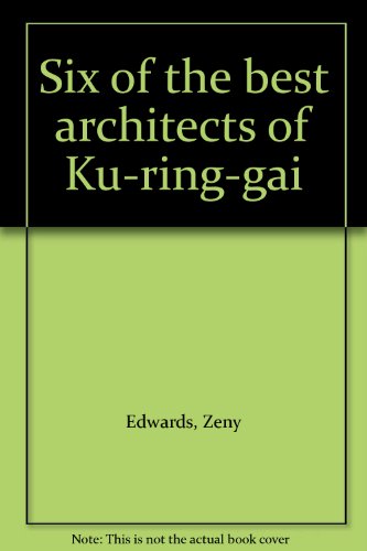 Stock image for Six Of The Best: Architects Of Ku-Ring-Gai for sale by THE CROSS Art + Books