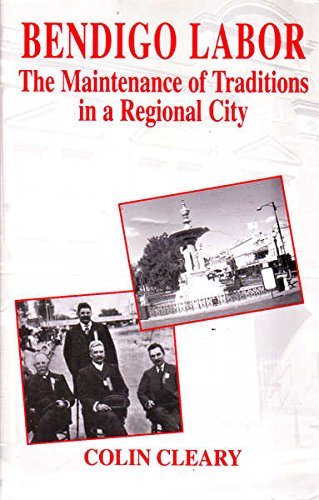 9780646370828: Bendigo Labor: The maintenance of traditions in a regional city